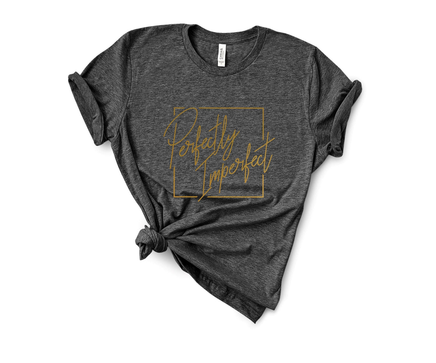 Perfectly Imperfect T Shirt