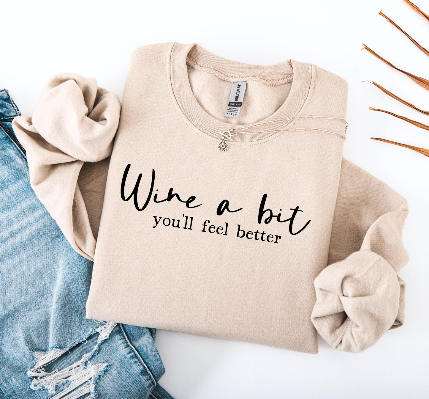 Wine a Bit You'll Feel Better Sweatshirt